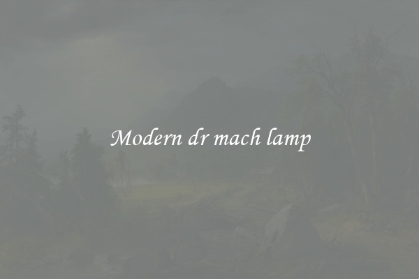 Modern dr mach lamp