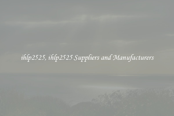 ihlp2525, ihlp2525 Suppliers and Manufacturers