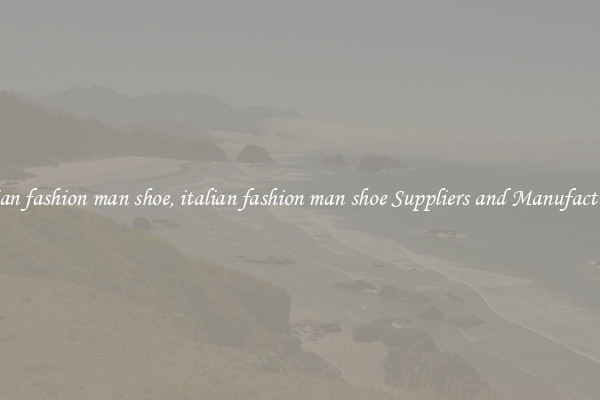 italian fashion man shoe, italian fashion man shoe Suppliers and Manufacturers