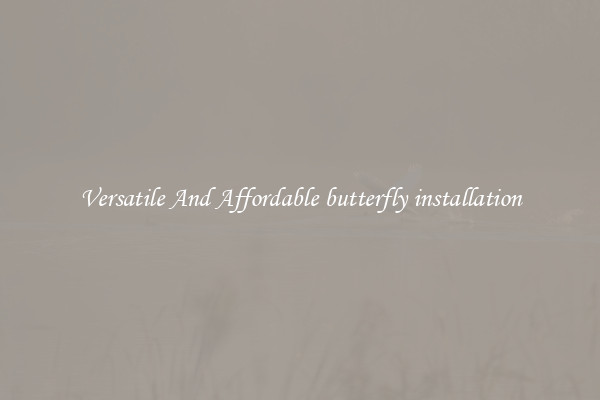 Versatile And Affordable butterfly installation