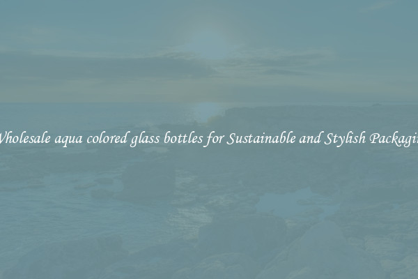Wholesale aqua colored glass bottles for Sustainable and Stylish Packaging