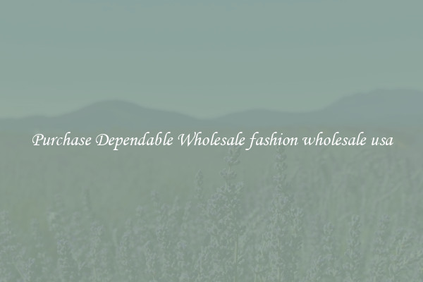 Purchase Dependable Wholesale fashion wholesale usa
