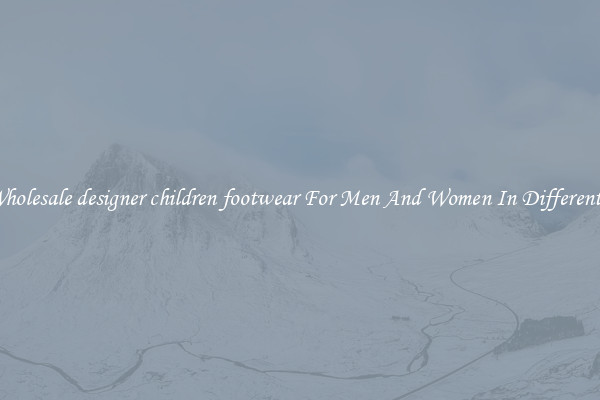 Buy Wholesale designer children footwear For Men And Women In Different Styles