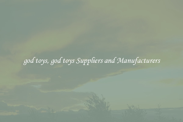 god toys, god toys Suppliers and Manufacturers