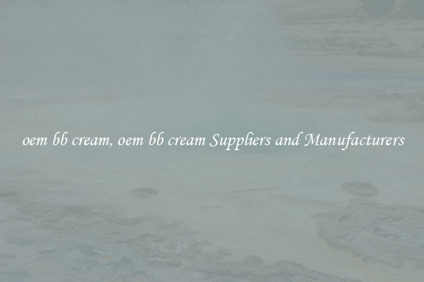 oem bb cream, oem bb cream Suppliers and Manufacturers