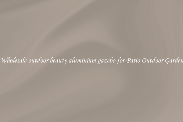 Wholesale outdoor beauty aluminium gazebo for Patio Outdoor Garden