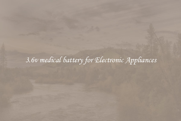 3.6v medical battery for Electronic Appliances