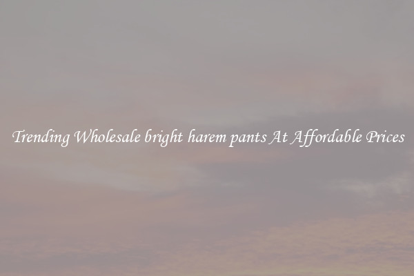 Trending Wholesale bright harem pants At Affordable Prices