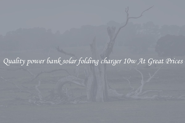 Quality power bank solar folding charger 10w At Great Prices