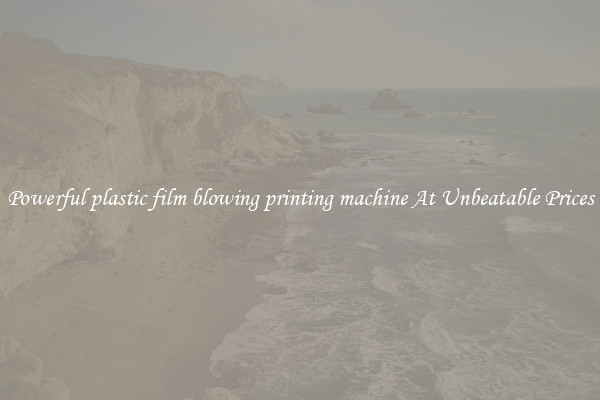 Powerful plastic film blowing printing machine At Unbeatable Prices