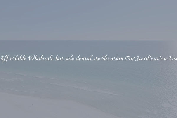 Affordable Wholesale hot sale dental sterilization For Sterilization Use