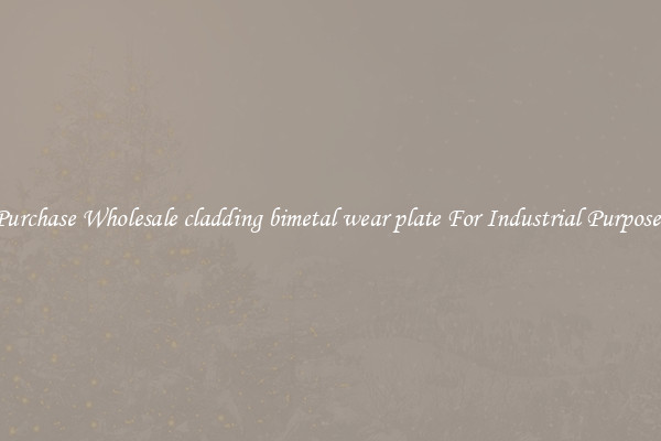 Purchase Wholesale cladding bimetal wear plate For Industrial Purposes