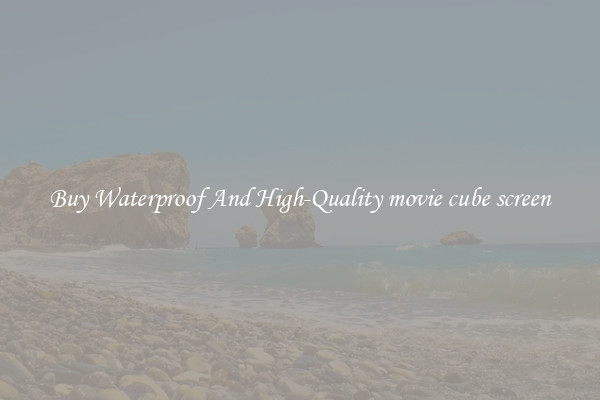 Buy Waterproof And High-Quality movie cube screen