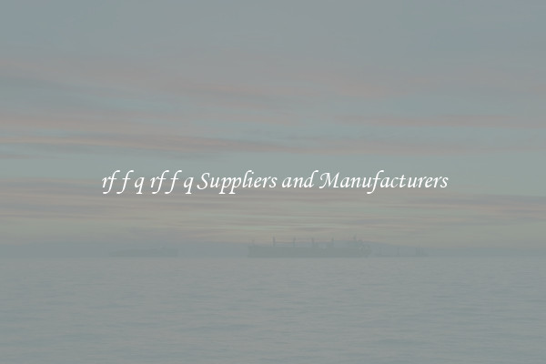 rf f q rf f q Suppliers and Manufacturers