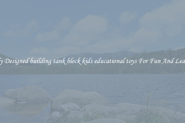 Safely Designed building tank block kids educational toys For Fun And Learning