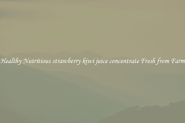 Healthy Nutritious strawberry kiwi juice concentrate Fresh from Farm