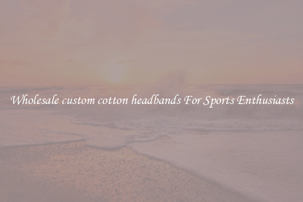 Wholesale custom cotton headbands For Sports Enthusiasts