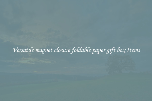 Versatile magnet closure foldable paper gift box Items