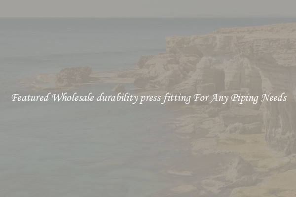 Featured Wholesale durability press fitting For Any Piping Needs