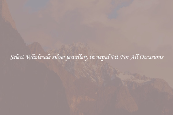 Select Wholesale silver jewellery in nepal Fit For All Occasions