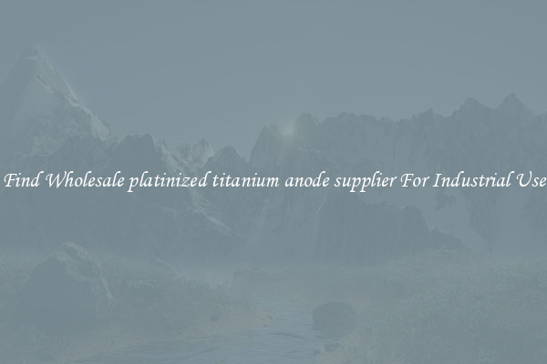 Find Wholesale platinized titanium anode supplier For Industrial Use