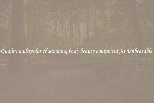 High-Quality multipolar rf slimming body beauty equipment At Unbeatable Prices