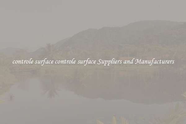 controle surface controle surface Suppliers and Manufacturers