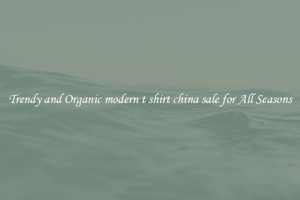 Trendy and Organic modern t shirt china sale for All Seasons