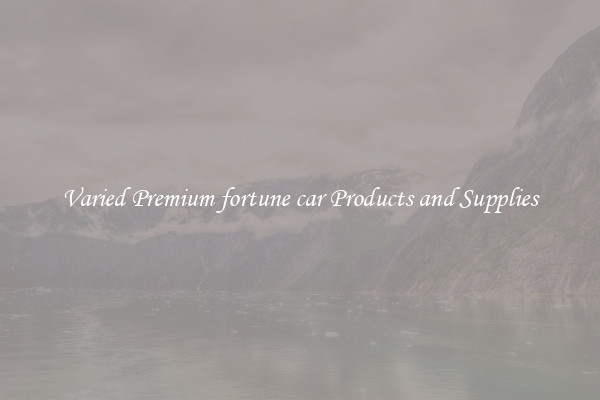 Varied Premium fortune car Products and Supplies