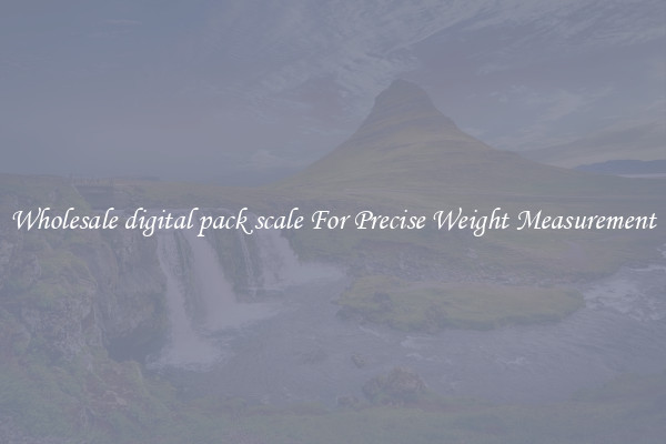 Wholesale digital pack scale For Precise Weight Measurement