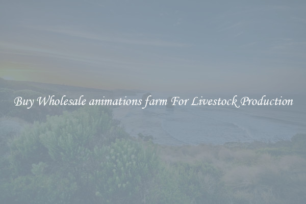 Buy Wholesale animations farm For Livestock Production