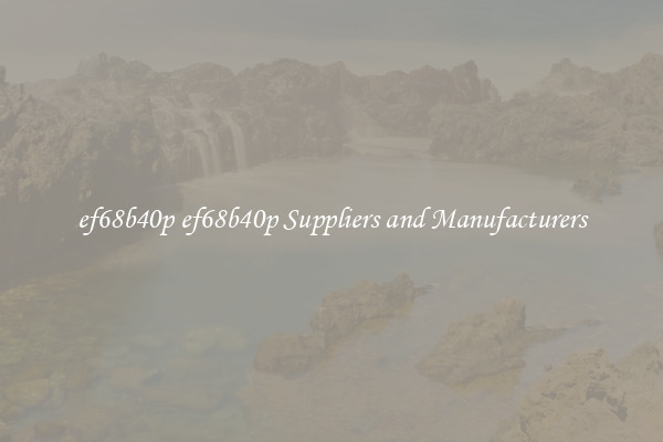 ef68b40p ef68b40p Suppliers and Manufacturers