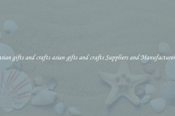 asian gifts and crafts asian gifts and crafts Suppliers and Manufacturers