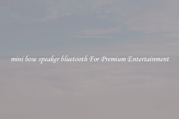 mini bose speaker bluetooth For Premium Entertainment