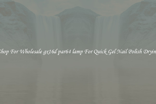 Shop For Wholesale gx16d par64 lamp For Quick Gel Nail Polish Drying